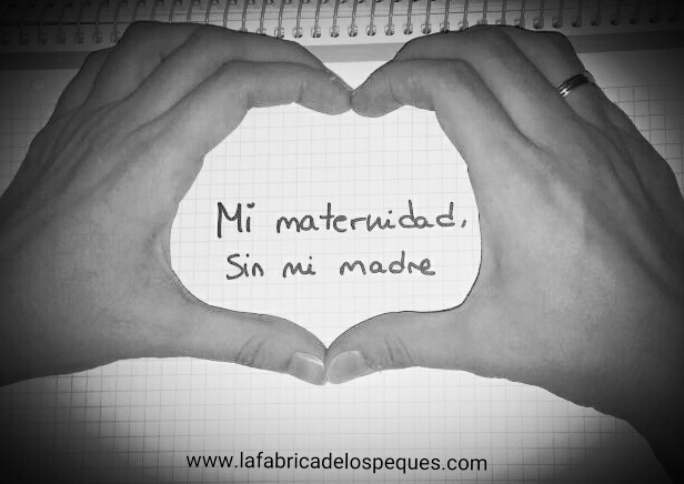 Mi maternidad, sin mi madre.