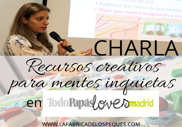 Charla “Recursos creativos para mentes inquietas”, en Todo Papás Loves Madrid.