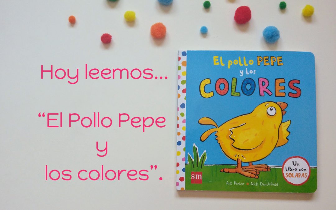 Hoy leemos “El Pollo Pepe y los colores”