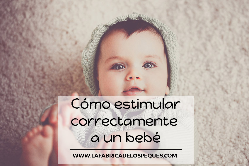 Cómo estimular correctamente a un bebé.