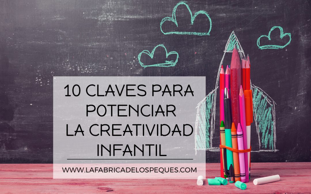 10 claves para potenciar la creatividad infantil