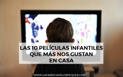 Las diez películas infantiles que más nos gustan en casa.