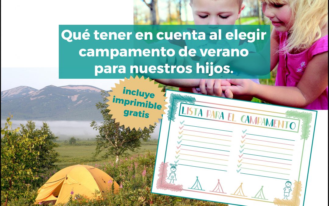Qué tener en cuenta al elegir campamento de verano para nuestros hijos (incluye imprimible gratis).