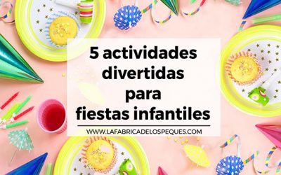 5 actividades divertidas para fiestas infantiles.