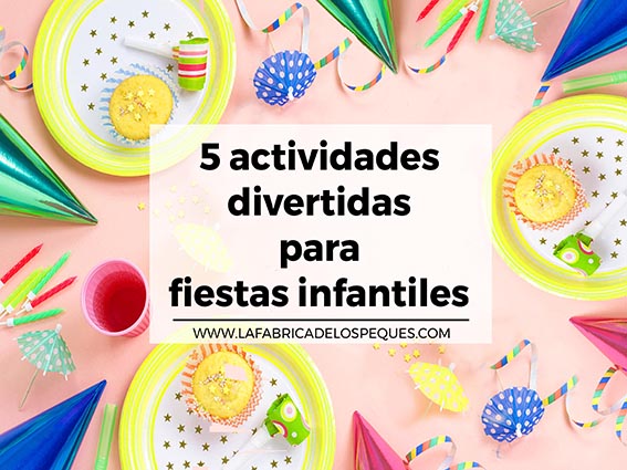 5 actividades divertidas para fiestas infantiles.
