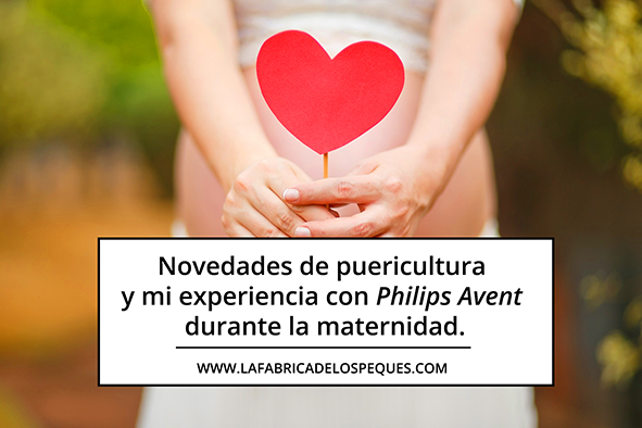 Novedades de puericultura y mi experiencia con Philips Avent durante la maternidad.