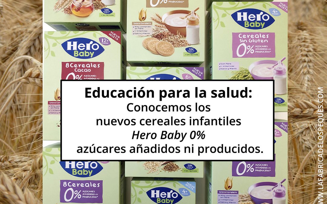 Educación para la salud: Conocemos los nuevos cereales infantiles Hero Baby 0% azúcares añadidos ni producidos.