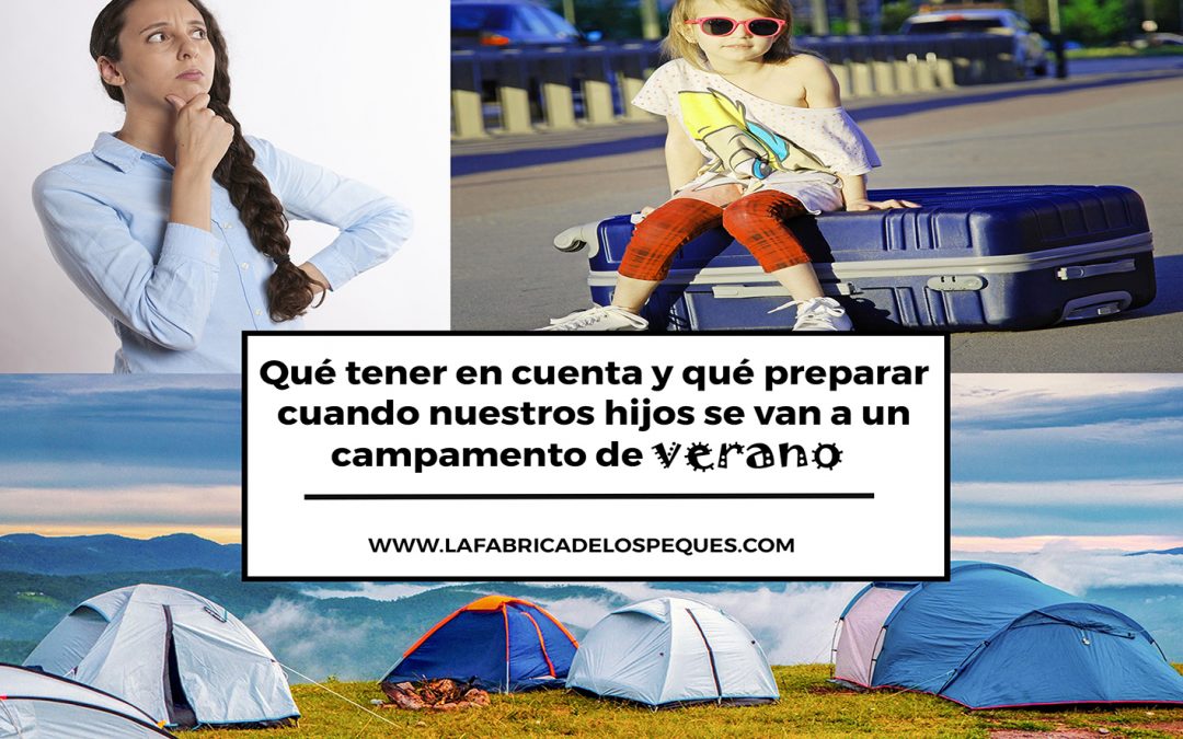 Qué tener en cuenta y qué preparar cuando nuestros hijos se van a un campamento de verano 