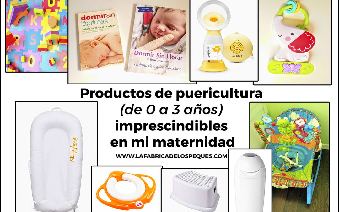 Productos de puericultura (de 0 a 3 años) imprescindibles en mi maternidad