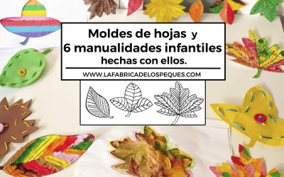 Moldes de hojas y 6 manualidades infantiles hechas con ellos.