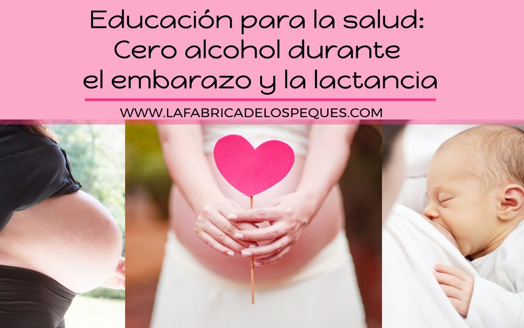 Educación para la salud: Cero alcohol durante el embarazo y la lactancia