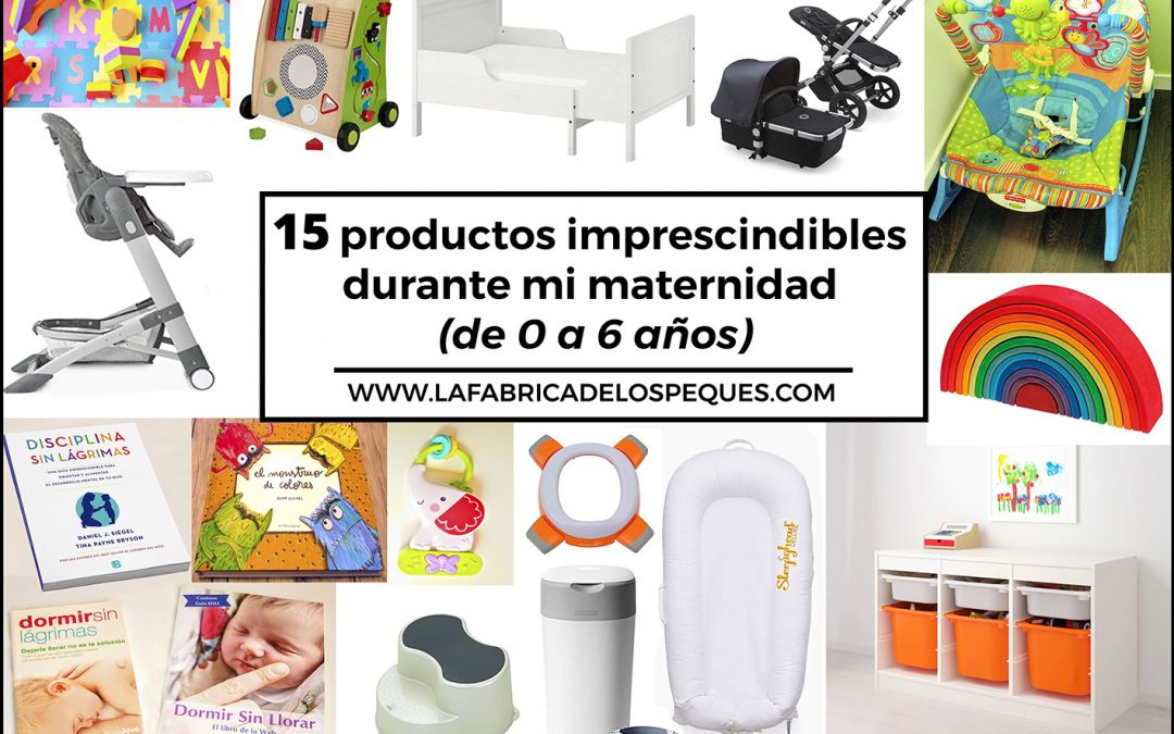 15 productos imprescindibles durante mi maternidad (de 0 a 6 años)