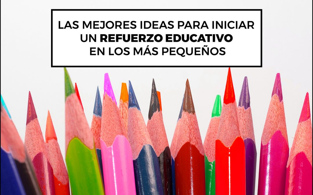 Las mejores ideas para iniciar un refuerzo educativo en los más pequeños