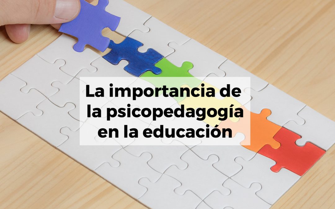 La importancia de la psicopedagogía en la educación