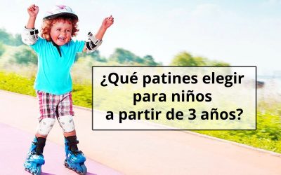 ¿Qué patines elegir para niños a partir de 3 años?