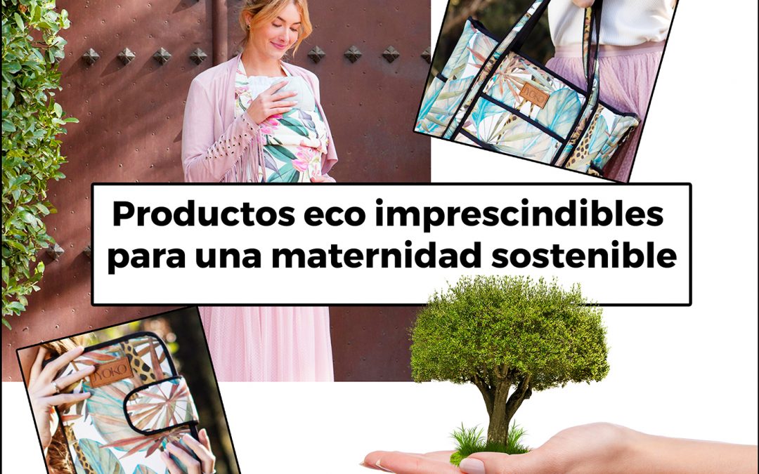 Productos eco imprescindibles para una maternidad sostenible