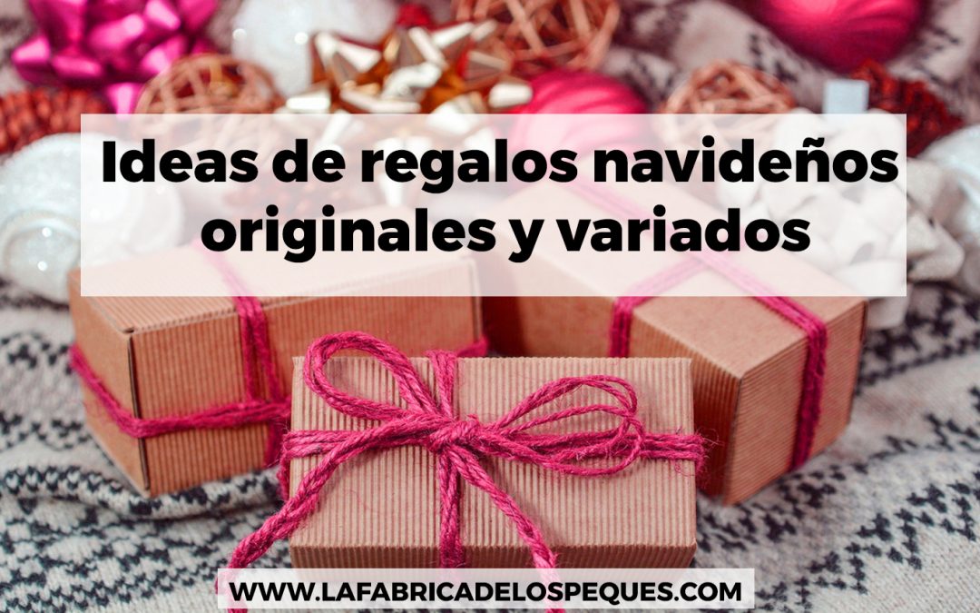 Ideas de regalos navideños originales y variados.