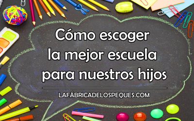 Cómo escoger la mejor escuela para nuestros hijos