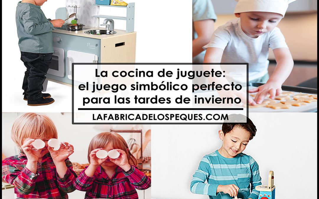 La cocina de juguete: el juego simbólico perfecto para las tardes de invierno.